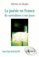 poésie en France (La) - Du surréalisme à nos jours, du surréalisme à nos jours