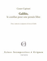 Galilée, le combat pour une pensée libre, Choix, traduction et adaptation de lettres de Galilée