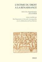 L'intime du droit à la Renaissance, Actes du cinquantenaire de la FISIER