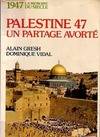 Palestine 47: Un partage avorté Vidal, Dominique and Gresh, Alain, un partage avorté