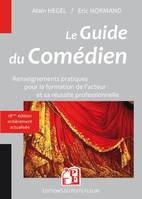 Le guide du comédien, Renseignements pratiques pour la formation de l'acteur et sa réussite professionnelle