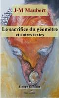 Le sacrifice du géomètre et autres textes