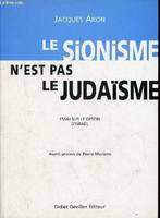 Le sionisme n'est pas le judaïsme - Essai du le destin d'Israël.