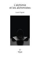 L'alchimie et les alchimistes, Essai historique et critique sur la philosophie hermétique