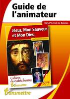 Jésus, Mon Sauveur et Mon Dieu, Guide de l'animateur - Collège Etape 1