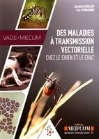 Vade-mecum des maladies à transmission vectorielle chez le chien et le chat