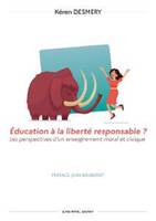 Éducation à la liberté responsable ?, Les perspectives d'un enseignement moral et civique