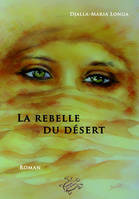 La Rebelle du Désert (avec hommage de l'auteur), roman