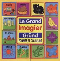 Le grand imagier Gründ, formes et couleurs