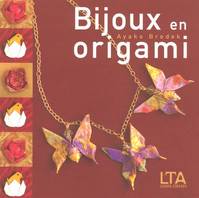 BIJOUX EN ORIGAMI, plus de 40 ravissantes créations à plier et à porter