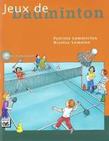 Jeux de badminton, 32 jeux pour l'école élémentaire et secondaire