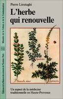 L'herbe qui renouvelle, Un aspect de la médecine traditionnelle en Haute-Provence