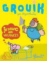 Grouik - Tome 01, Je veux des vacances