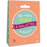 MA SUPER FIOLE A PAILLETTES Multicolores, UN KIT CREATIF