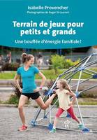 Terrain de jeux pour petits et grands , Une bouffée d'énergie familiale !