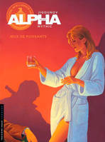 8, Alpha - Tome 8 - Jeux de Puissants