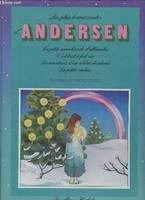 Les plus beaux contes d'Andersen- La petite marchande d'allumettes, C'est tut à fait sûr, Les aventures d'un soldat de plomb, La petite Ondine