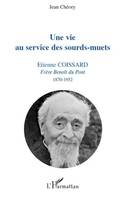 Une vie au service des sourds-muets, Etienne Coissard - Frère Benoît du Pont 1870-1952