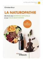 La naturopathie, De A à Z, les remèdes naturels à vos maux quotidiens. Une stratégie par pathologie.