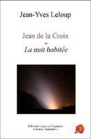 Jean de la Croix ou La nuit habitée, Ou La nuit habitée