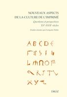 Nouveaux aspects de la culture de l'imprimé, Questions et perspectives (XVe-XVIIe siècles)