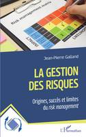 La gestion des risques, Origines, succès et limites du risk management