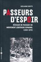 Passeurs d'espoir, Réseaux de passage du mouvement libertaire espagnol, 1939-1975