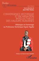 Convergence historique et incarnation intellectuelle des valeurs humaines, Mélanges en hommage au Professeur Dominique Ngoïe-Ngalla