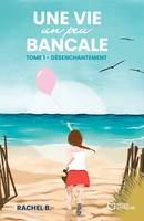 Une vie un peu bancale, Tome I : Désenchantement