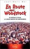 En route vers Woodstock, de Kerouac à Dylan, la longue marche des babyboomers