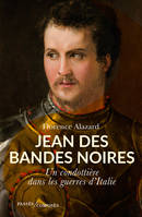 Jean des Bandes Noires, Un condottière dans les guerres d'Italie