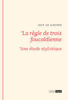 La règle de trois foulcaldienne. Une étude stylistique