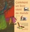 Comment un livre vient au monde, tout le cheminement de 