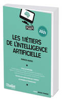 Les métiers de l'intelligence artificielle, Tous les métiers, toutes les formations qui y mènent, de nombreux témoignages