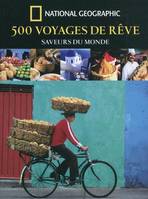 500 voyages de reve saveurs du monde, saveurs du monde