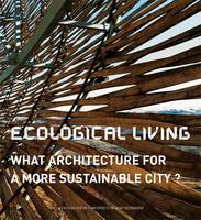 Habiter écologique, Quelles architectures pour une ville durable?