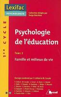 Tome 2, Famille et milieu de vie, Psychologie de l'éducation - La famille (tome 2)