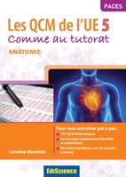 Les QCM de l'UE 5 - Comme au tutorat - Anatomie, Comme au tutorat - Anatomie