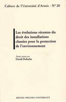 Les évolutions récentes du droit des installations classées pour la protection de l'environnement, actes du colloque, 20 mai 1999, Faculté Alexis-de-Tocqueville