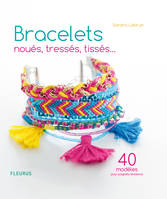 Bracelets noués, tressés, tissés…, 40 modèles pour poignets tendance