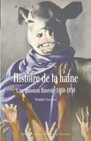 Histoire de la haine, Une passion funeste 1830-1930