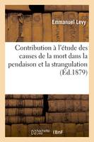 Contribution à l'étude des causes de la mort dans la pendaison et la strangulation