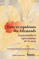 Fuite et expulsions des Allemands : transnationalité et représentations, 19e-21e siècle