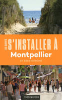 S'installer à Montpellier - 2e édition, et ses environs