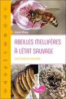 Abeilles mellifères à l'état sauvage - Une histoire naturelle