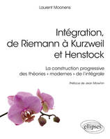 Intégration, de Riemann à Kurzweil et Henstock - La construction progressive des théories « modernes » de l'intégrale