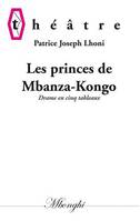 Les princes de Mbanza-Kongo, Drame en cinq tableaux