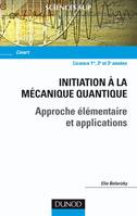 Initiation à la mécanique quantique - Approche élémentaire et applications, Approche élémentaire et applications