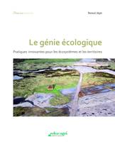 Le génie écologique, Pratiques innovantes pour les écosystèmes et les territoires