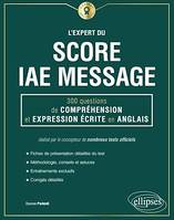 L'Expert du Score IAE Message - 300 questions de Compréhension et Expression Écrite en Anglais